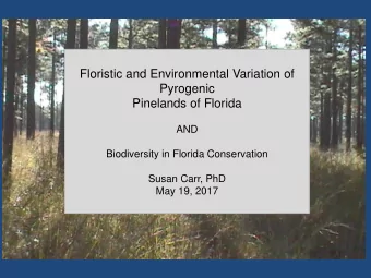 Floristic and Environmental Variation of  Pyrogenic  Pinelands of Florida  AND  Biodiversity in