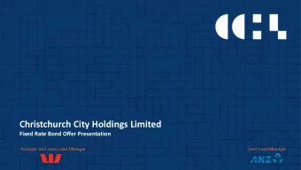 Christchurch City Holdings Limited  Fixed Rate Bond Offer Presentation  Arranger and Joint Lead