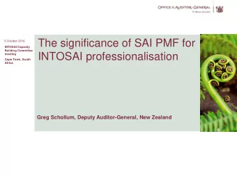 The significance of SAI PMF for  5 October 2016  INTOSAI Capacity  Building Committee  INTOSAI