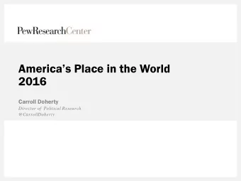 Americas Place in the World  2016  Carroll Doherty  Director of  Political Research