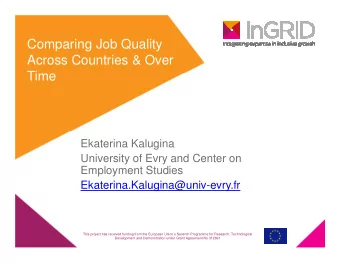 Comparing Job Quality  Across Countries &amp; Over  Time  Ekaterina Kalugina  University of Evry