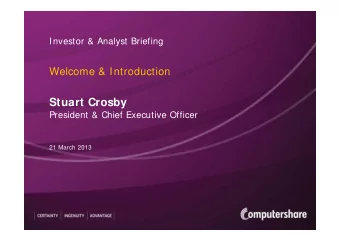 Stuart Crosby  President &amp; Chief Executive Officer  21 March 2013  Investor &amp; Analyst