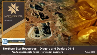 Northern Star Resources  Diggers and Dealers 2016 An Australian gold miner  for global