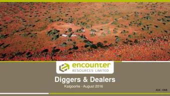 Diggers &amp; Dealers  Kalgoorlie - August 2016  ASX : ENR  Company Snapshot  Board Main Project