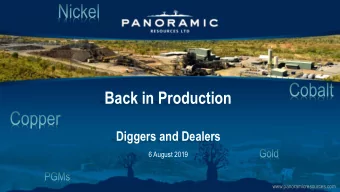 Back in Production  Diggers and Dealers  6 August 2019  www.panoramicresources.com  Disclaimer  No