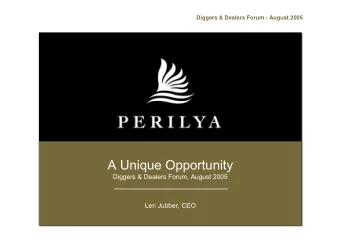 A Unique Opportunity  A Unique Opportunity  Diggers &amp; Dealers Forum, August 2005  Diggers &amp;