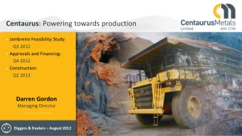 Centaurus : Powering towards production  Jambreiro Feasibility Study:  Q3 2012  Approvals and