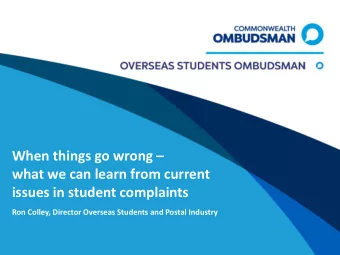 what we can learn from current  issues in student complaints  Ron Colley, Director Overseas