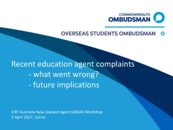 - what went wrong?  - future implications  ICEF Australia New Zealand Agent (ANZA) Workshop  5