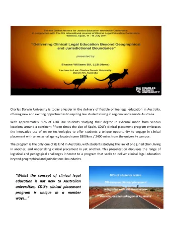 Whilst the concept of clinical legal  education is not new to Australian universities, CDUs