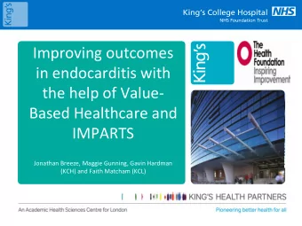 in endocarditis with  the help of Value-  Based Healthcare and  IMPARTS  Jonathan Breeze, Maggie