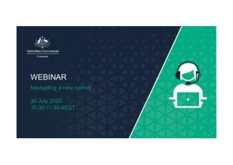 WEBINAR  Navigating a new normal  30 July 2020  10.00-11.00 AEST  1  Housekeeping  Session