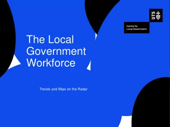 The Local  Government  Workforce  Trends and Blips on the Radar  UTS CENTRE FOR LOCAL GOVERNMENT  2