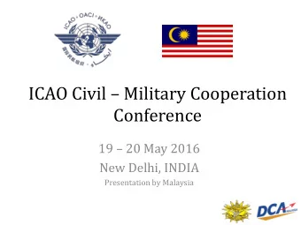 ICAO Civil  Military Cooperation  Conference  19  20 May 2016  New Delhi, INDIA  Presentation