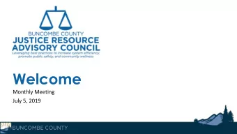 Welcome  Monthly Meeting  July 5, 2019  Agenda  I.  Welcome and Introductions  II.  Approval of