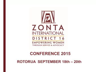 CONFERENCE 2015  ROTORUA  SEPTEMBER 18th  20th  Zonta International envisions a world in  which