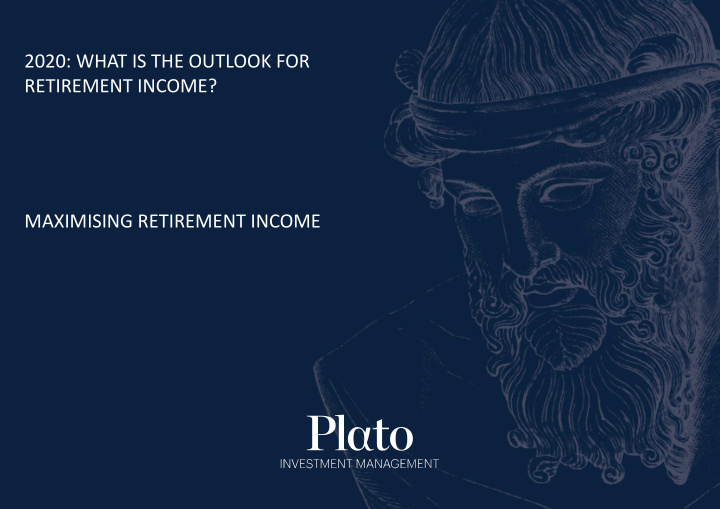 2020 what is the outlook for retirement income maximising