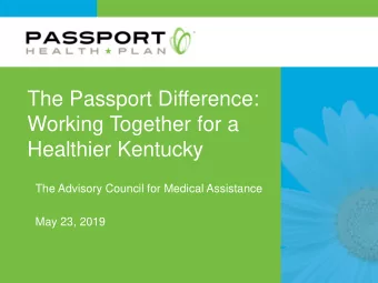 The Passport Difference:  Working Together for a  Healthier Kentucky  The Advisory Council for