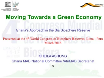 Moving Towards a Green Economy Ghanas Approach in the Bia Biosphere Reserve Presented at the 4