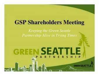 GSP Shareholders Meeting  Keeping the Green Seattle  Partnership Alive in Trying Times