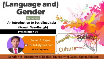 Gender  Chapter from  An Introduction to Sociolinguistics  (Ronald Wardhaugh)  Presentation By