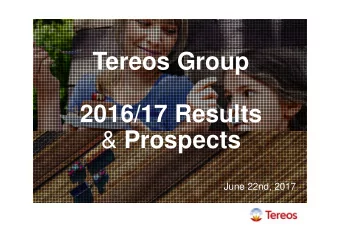 Tereos Group  2016/17 Results &amp; Prospects  June 22nd, 2017  1  2016/17  Environment  &amp;