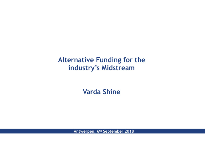 alternative funding for the industry s midstream varda