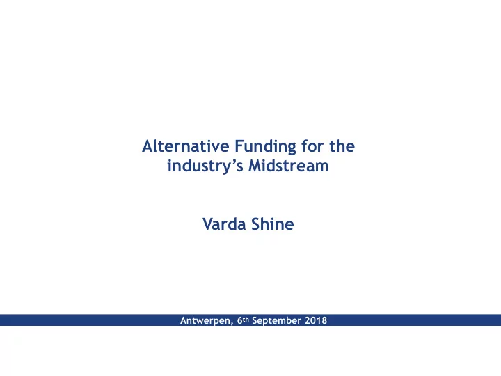 alternative funding for the industry s midstream varda