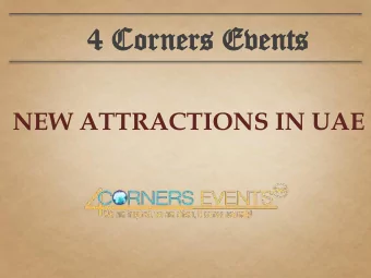 4 C  4 Cor  orners  ners Ev  Events  ents NEW ATTRACTIONS IN UAE Dubai Opera House  Opening: April