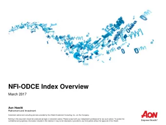 NFI-ODCE Index Overview  March 2017  Aon Hewitt  Retirement and Investment  Investment advice and