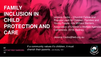 FAMILY  INCLUSION IN Jessica Cocks  Churchill Fellow and  CHILD  Practice Lead for Children,