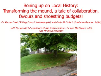 Transforming the mound, a tale of collaboration,  favours and shoestring budgets!  Dr Murray Cook