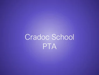 Cradoc School  PTA  What is the PTA?  Parent Teachers Association :  A group of parents and