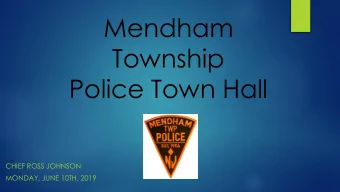 Police Town Hall  CHIEF ROSS JOHNSON  MONDAY, JUNE 10TH, 2019  Agenda  Department Overview