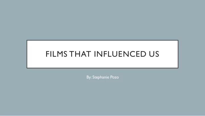 films that influenced us