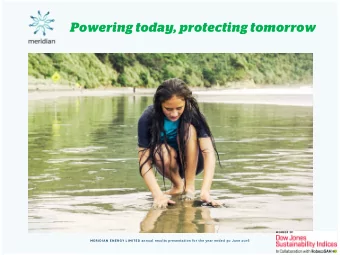 Powering today, protecting tomorrow MERIDIAN ENERGY LIMITED annual results presentation for the