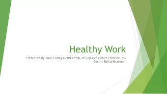 Healthy Work  Presented by Julia Crosby NZRN Comp. PG Dip Occ Health Practice, PG  Cert in