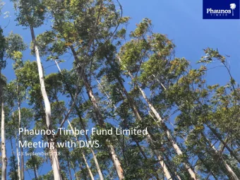 Phaunos Timber Fund Limited  Meeting with DWS  13 September 2018  Background     Phaunos