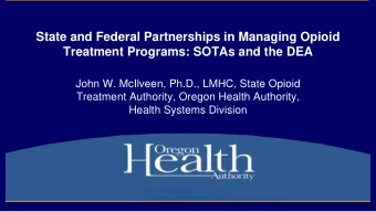 State and Federal Partnerships in Managing Opioid  Treatment Programs: SOTAs and the DEA  John W.