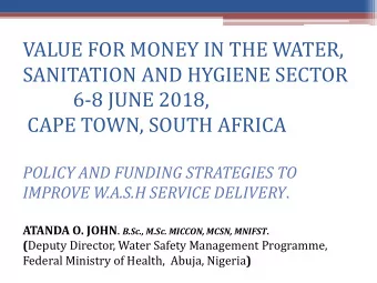 SANITATION AND HYGIENE SECTOR  6-8 JUNE 2018,  CAPE TOWN, SOUTH AFRICA  POLICY AND FUNDING