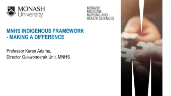 - MAKING A DIFFERENCE  Professor Karen Adams,  Director Gukwonderuk Unit, MNHS  Cultural