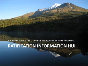 RATIFICATION INFORMATION HUI  INFORMATION HUI - PURPOSE  Discuss the Taranaki Iwi Post