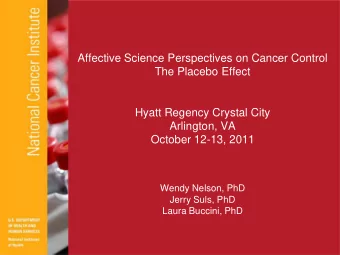Wendy Nelson, PhD  Jerry Suls, PhD  Laura Buccini, PhD  Affective Science Perspectives: Placebo