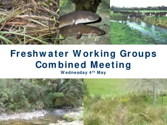Freshw ater W orking Groups  Com bined Meeting W ednesday 4 th May  Agenda  1. Welcome and