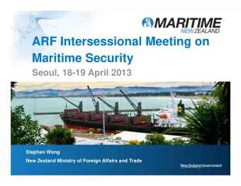 ARF Intersessional Meeting on  Maritime Security  Seoul, 18-19 April 2013  Stephen Wong  New