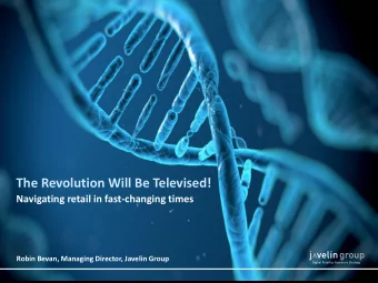 The Revolution Will Be Televised!  Navigating retail in fast-changing times  Robin Bevan, Managing