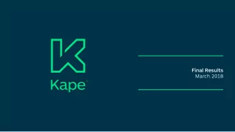 Final Results  March 2018  Contents  About Kape  Financial results  Results highlights  4  Key