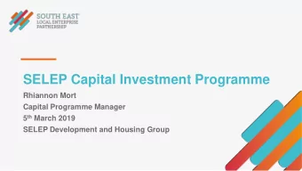 SELEP Capital Investment Programme  Rhiannon Mort  Capital Programme Manager 5 th March 2019 SELEP