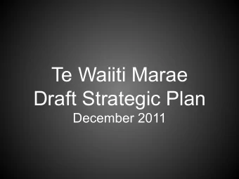 Te Waiiti Marae  Draft Strategic Plan December 2011  Notes to the Draft Plan  Purpose of the