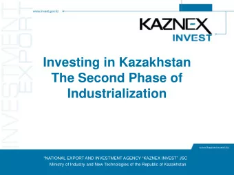 Investing in Kazakhstan  The Second Phase of Industrialization NATIONAL EXPORT AND INVESTMENT